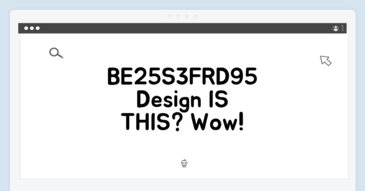 BE25S3FRD95, 디자인은?