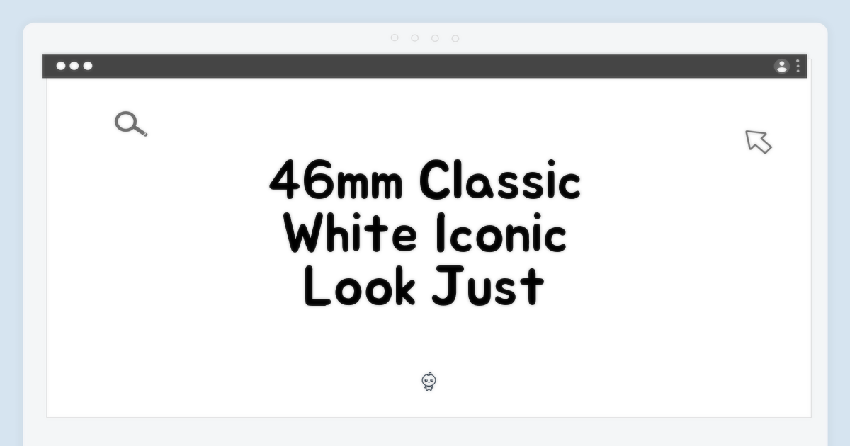 46mm, 클래식 화이트?