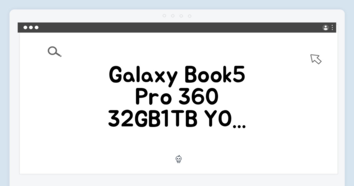 갤럭시북5 프로 360, 32GB/1TB, 당신에게 딱 맞을까?